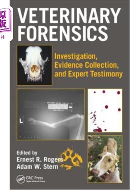 海外直订Veterinary Forensics: Investigation, Evidence Collection, and Expert Testimony 兽医法医：调查，证据收集和专