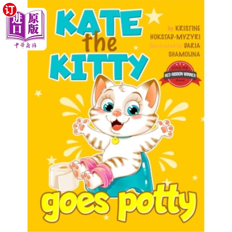 海外直订Kate the Kitty Goes Potty: Fun Rhyming Picture Book for Toddlers. Step-by-Step G 凯特小猫上厕所:有趣的童谣