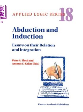 海外直订Abduction and Induction: Essays on Their Relation and Integration 诱拐与归纳:论二者的关系与整合