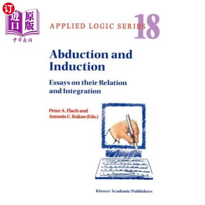 海外直订Abduction and Induction: Essays on Their Relation and Integration 诱拐与归纳:论二者的关系与整合