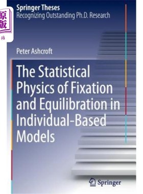 海外直订The Statistical Physics of Fixation and Equilibration in Individual-Based Models 个体模型中固定与平衡的统计物理
