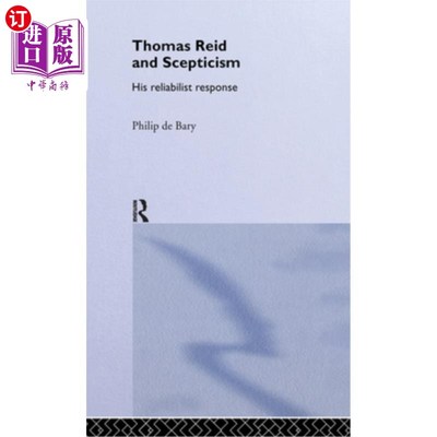 海外直订Thomas Reid and Scepticism: His Reliabilist Response 托马斯·里德与怀疑论：他的可靠反应
