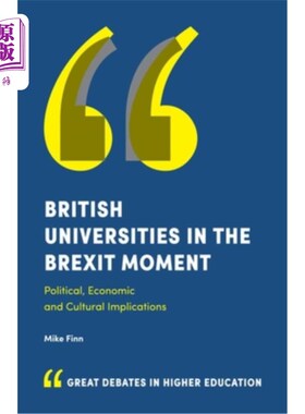 海外直订British Universities in the Brexit Moment: Political, Economic and Cultural Impl 英国大学在脱欧时刻:政治、