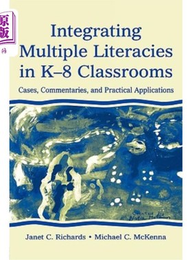 海外直订Integrating Multiple Literacies in K-8 Classrooms: Cases, Commentaries, and Prac 在K-8课堂中整合多种文化:案