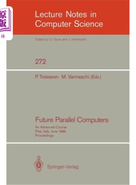 海外直订Future Parallel Computers: An Advanced Course, Pisa, Italy, June 9-20, 1986, Pro 未来并行计算机:高级课程，比萨