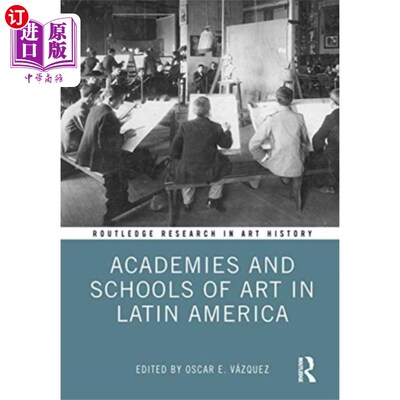 海外直订Academies and Schools of Art in Latin America 拉丁美洲的艺术学院和学校