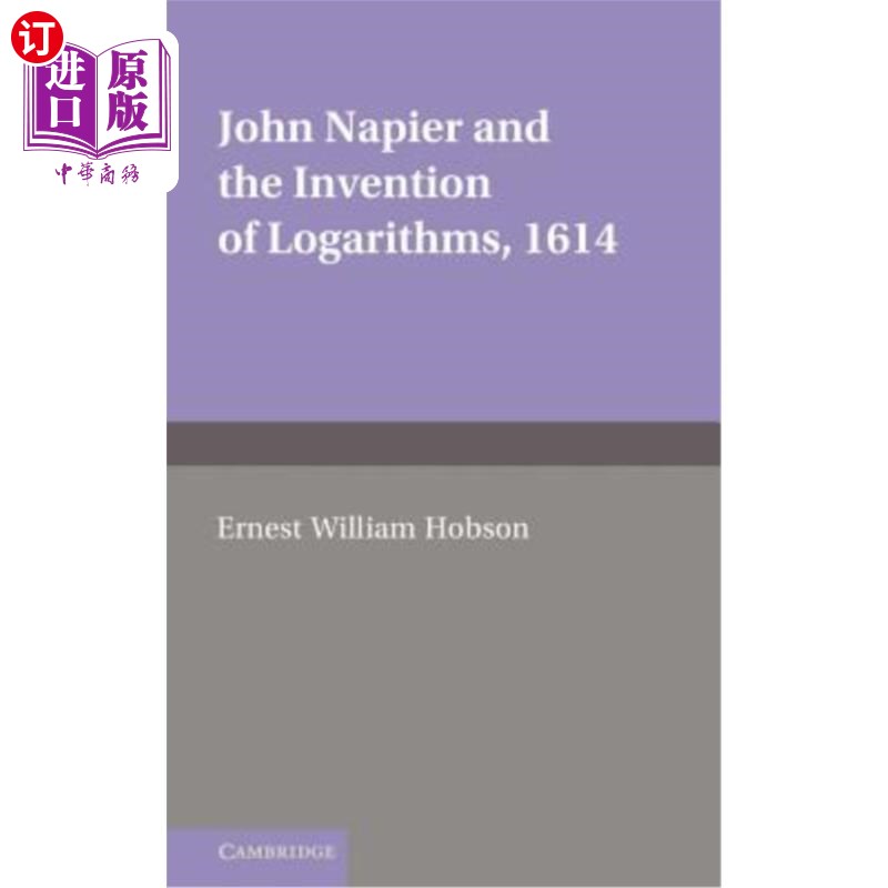 海外直订John Napier and the Invention of Logarithms, 1614: A Lecture by E.W. Hobson 约翰·纳皮尔与对数的发明，1614年：E