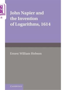 海外直订John Napier and the Invention of Logarithms, 1614: A Lecture by E.W. Hobson 约翰·纳皮尔与对数的发明，1614年：E