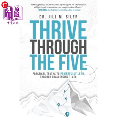 海外直订Thrive Through the Five: Practical Truths to Powerfully Lead through Challenging 通过五种方式茁壮成长:在充