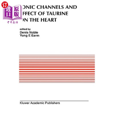 海外直订医药图书Ionic Channels and Effect of Taurine on the Heart 离子通道和牛磺酸对心脏的影响