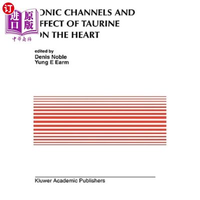 海外直订医药图书Ionic Channels and Effect of Taurine on the Heart 离子通道和牛磺酸对心脏的影响