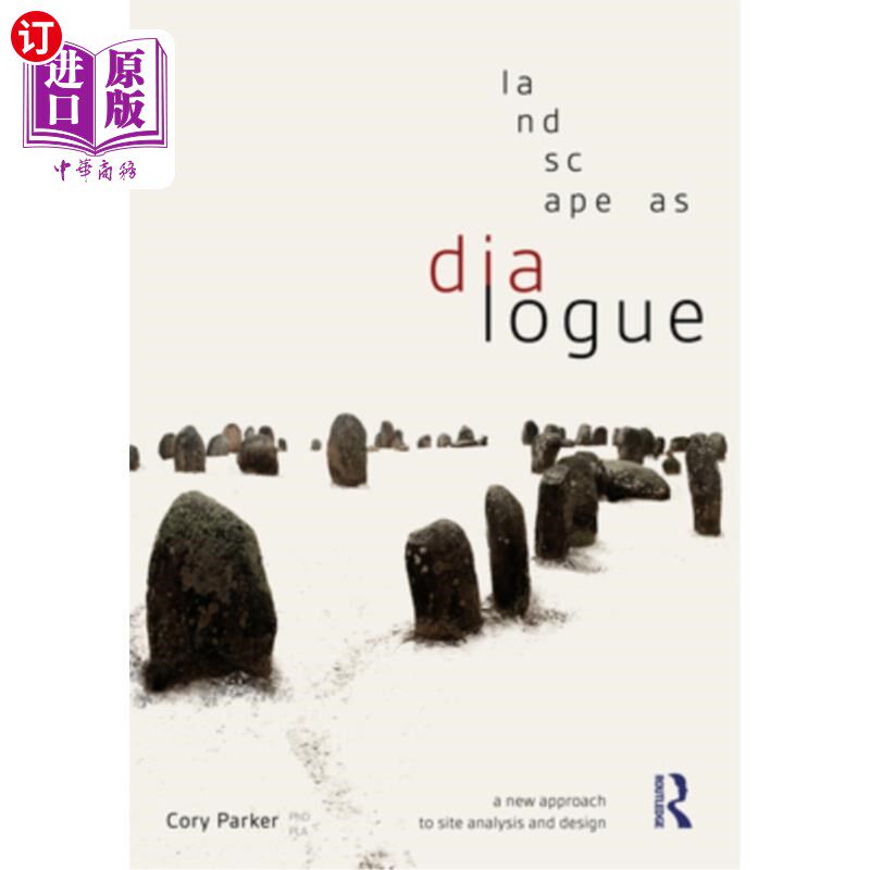 海外直订Landscape as Dialogue: A New Approach to Site Analysis and Design 景观作为对话：场地分析与设计的新途径