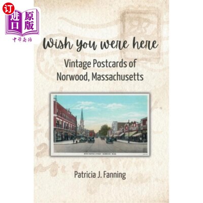 海外直订Wish You Were Here: Vintage Postcards of Norwood, Massachusetts 希望你在这里：马萨诸塞州诺伍德的复古明信片
