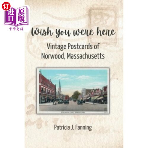 海外直订Wish You Were Here: Vintage Postcards of Norwood, Massachusetts 希望你在这里：马萨诸塞州诺伍德的复古明信片
