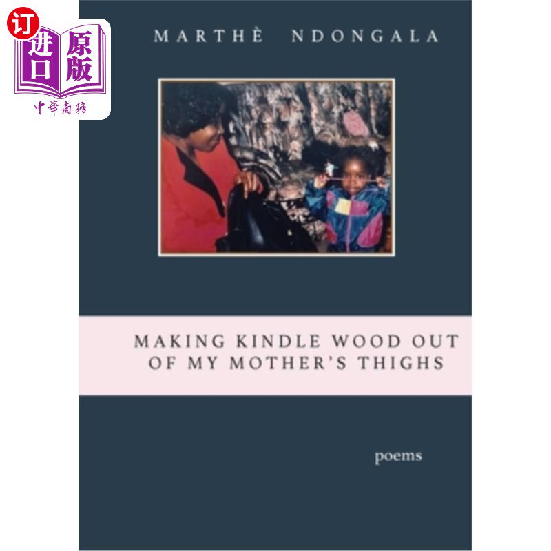 海外直订Making Kindle Wood Out of My Mother's Thighs 用我母亲的大腿做点燃的木头