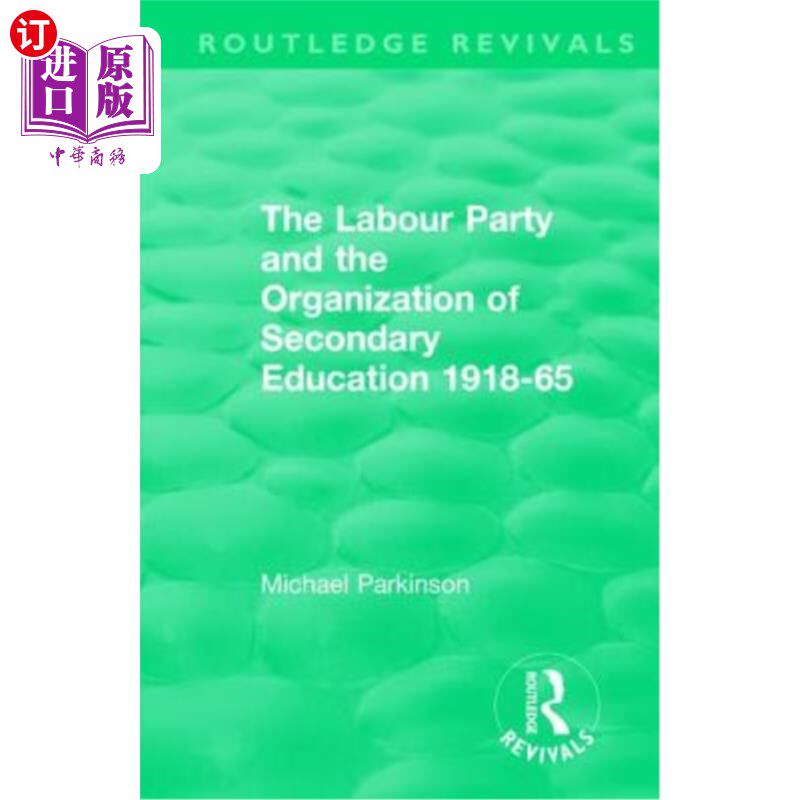 海外直订The Labour Party and the Organization of Secondary Education 1918-65 工党和中等教育组织1918- 1965