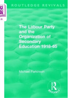 海外直订The Labour Party and the Organization of Secondary Education 1918-65 工党和中等教育组织1918- 1965