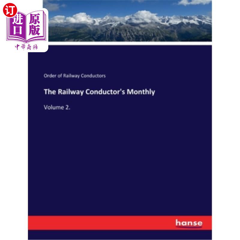 海外直订The Railway Conductor's Monthly: Volume 2. 《铁路售票员月刊》第二卷。