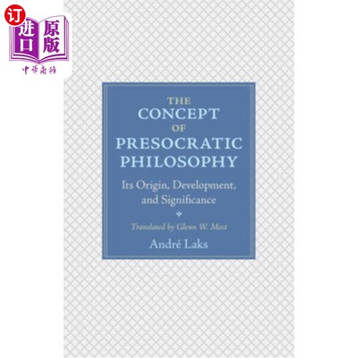 海外直订The Concept of Presocratic Philosophy: Its Origin, Development, and Significance 前苏格拉底哲学的概念:起源