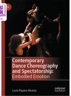 海外直订Contemporary Dance Choreography and Spectatorship: Embodied Emotion 当代舞蹈编舞与观赏性：体现情感