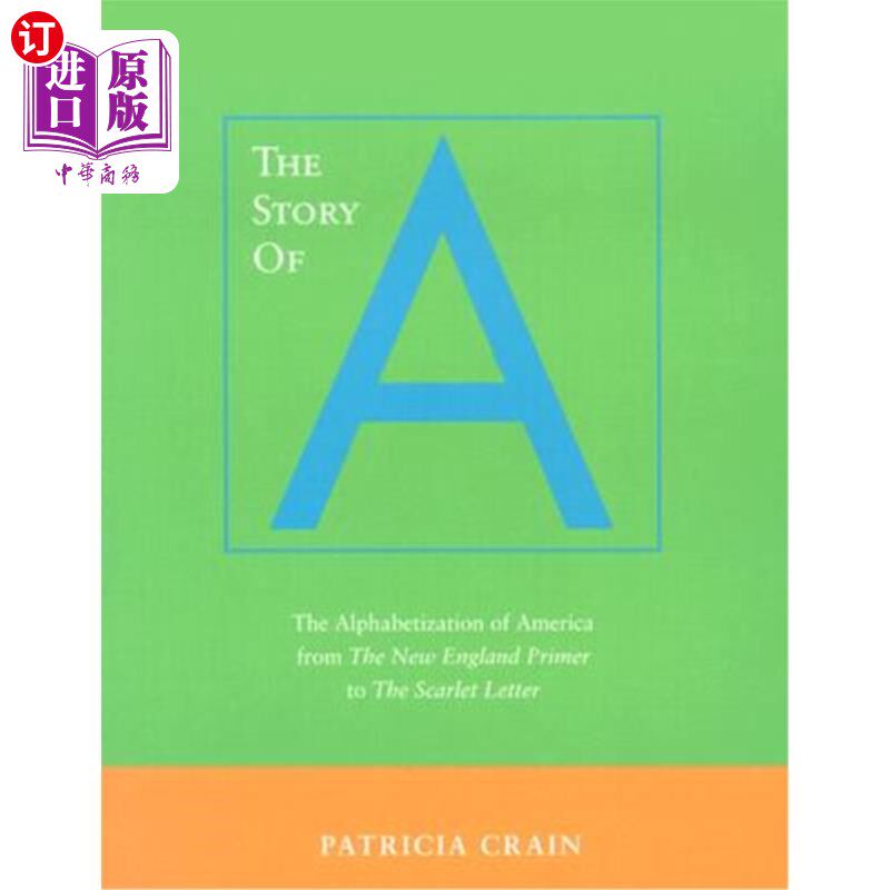 海外直订The Story of A: The Alphabetization of America from the New England Primer to th A的故事:美国从《新英格兰入