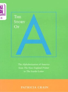 海外直订The Story of A: The Alphabetization of America from the New England Primer to th A的故事:美国从《新英格兰入