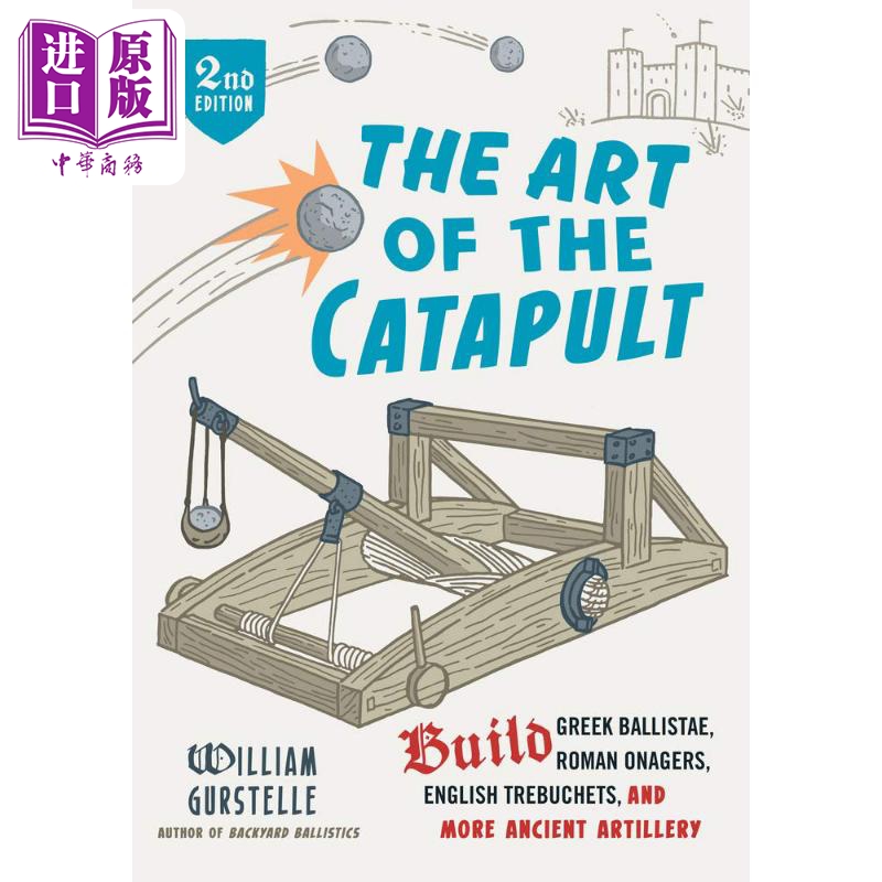 投射器的艺术 历史和原理 第二版 The Art of the Catapult 英文原版 William Gurstelle 建造模型弹射器弹道装置【中商原版?