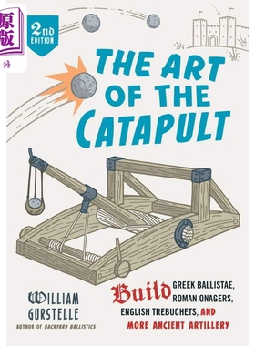 投射器的艺术 历史和原理 第二版 The Art of the Catapult 英文原版 William Gurstelle 建造模型弹射器弹道装置【中商原版?