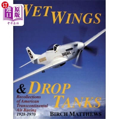海外直订Wet Wings & Drop Tanks: Recollections of American Transcontinental Air Racing 19 湿翼和油箱:美国横贯大陆的