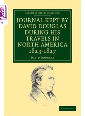 海外直订Journal Kept by David Douglas During His Travels in North America 1823 1827: Tog 1823-1827年，大卫·道