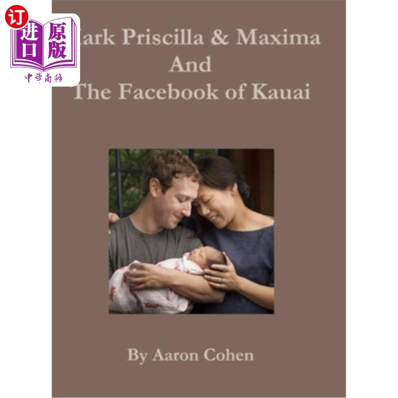 海外直订Mark Pricilla and Maxima Zuckerberg, and the Facebook of Kauai马克·普里西拉和马克西玛·扎克伯格，考艾岛的脸