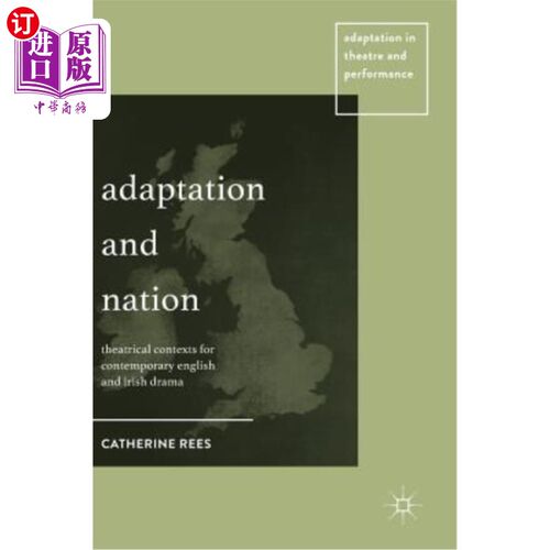 海外直订Adaptation and Nation: Theatrical Contexts for Contemporary English and Irish Dr 改编与民族:当代英国和爱尔