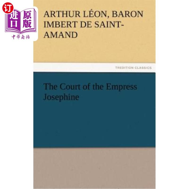 海外直订The Court of the Empress Josephine 约瑟芬皇后的宫廷