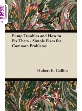 海外直订Pump Troubles and How to Fix Them - Simple Fixes for Common Problems 泵故障及解决方法-常见问题的简单解决方