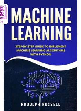 海外直订Machine Learning: Step-By-Step Guide to Implement Machine Learning Algorithms wi 机器学习：用Pyth