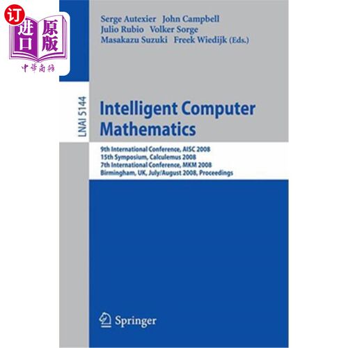 海外直订Intelligent Computer Mathematics: 9th International Conference, Aisc 2008 15th S 智能计算机数学：第九届国际
