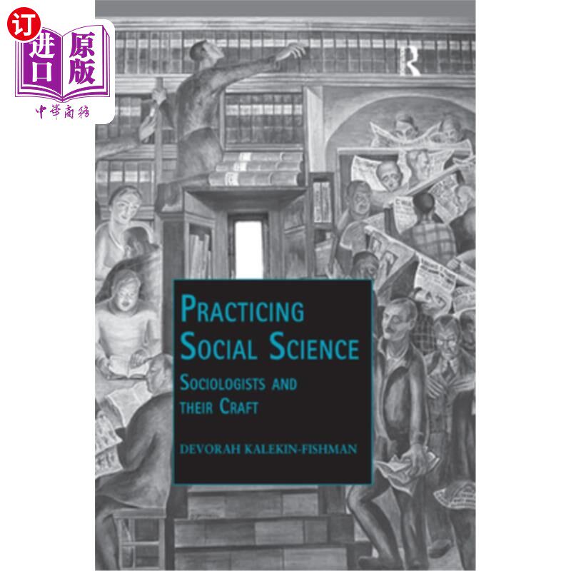 海外直订Practicing Social Science: Sociologists and Their Craft 实践社会科学:社会学家和他们的手艺