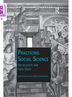 海外直订Practicing Social Science: Sociologists and Their Craft 实践社会科学:社会学家和他们的手艺