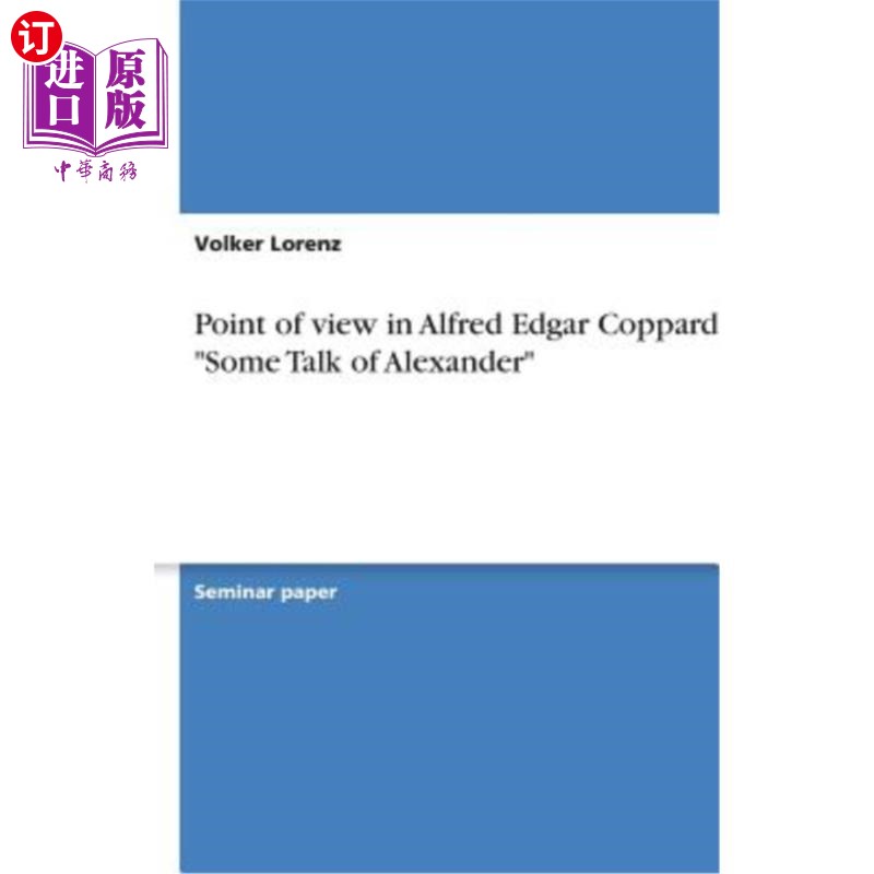 海外直订Point of View in Alfred Edgar Coppard's Some Talk of Alexander阿尔弗雷德·埃德加·科帕德《论亚历山大》中的观