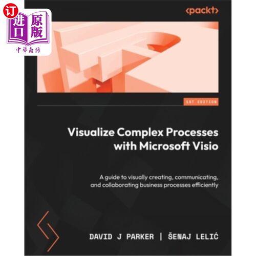 海外直订Visualize Complex Processes with Microsoft Visio: A guide to visually creating,  使用Microsof