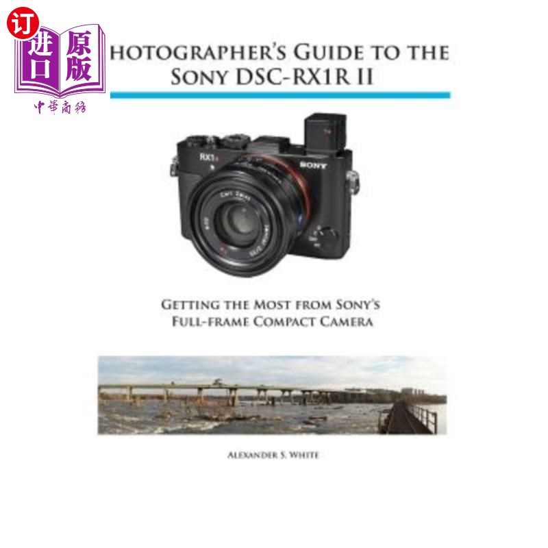 海外直订Photographer's Guide to the Sony RX1R II 索尼RX1R II摄影师指南