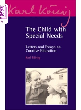 海外直订The Child with Special Needs: Letters and Essays on Curative Education 有特殊需要的孩子：关于治疗教育的信件