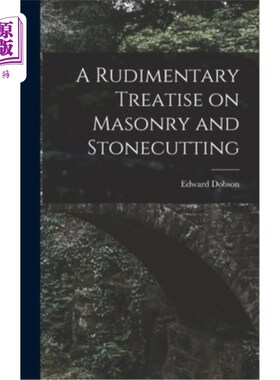 海外直订A Rudimentary Treatise on Masonry and Stonecutting 砖石和造石的基本论述