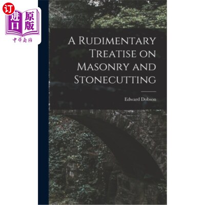 海外直订A Rudimentary Treatise on Masonry and Stonecutting 砖石和造石的基本论述