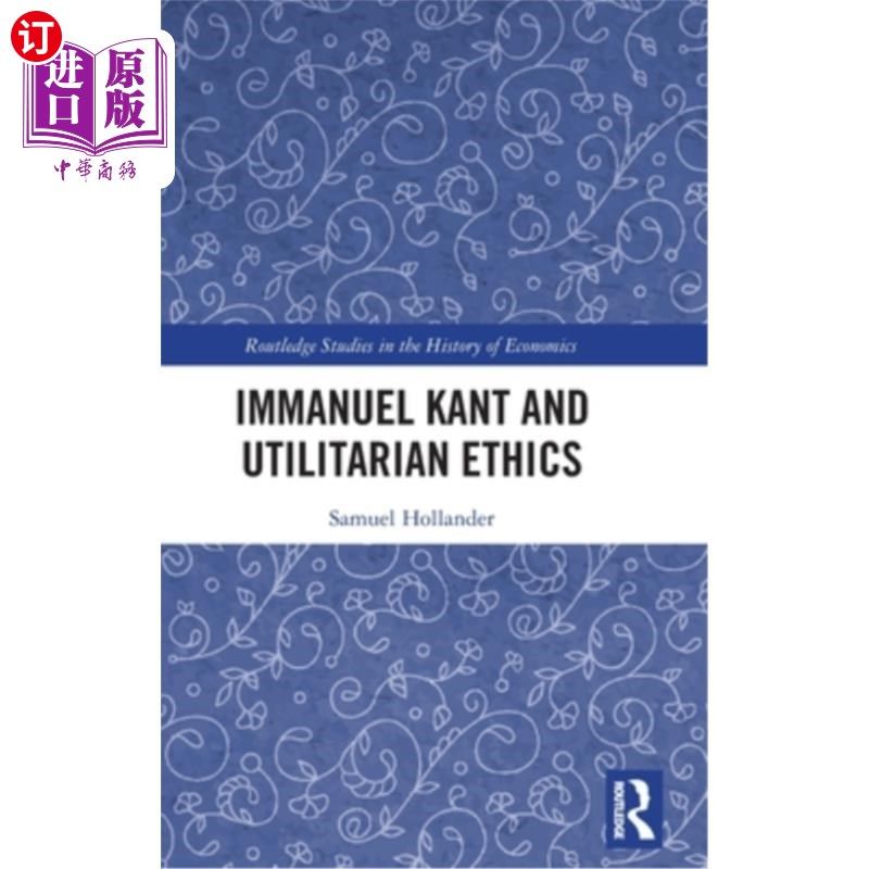 海外直订Immanuel Kant and Utilitarian Ethics 康德与功利主义伦理学