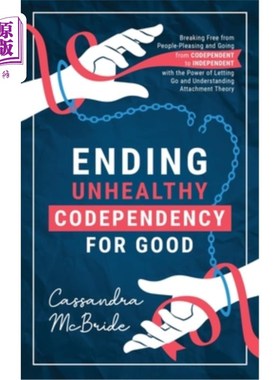 海外直订Ending Unhealthy Codependency for Good: Breaking Free from People-Pleasing and G 永远结束不健康的相互依赖: