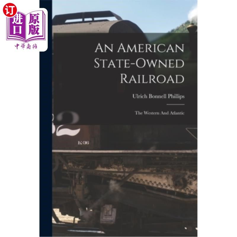 海外直订An American State-owned Railroad: The Western And Atlantic 美国国有铁路:西部和大西洋铁路
