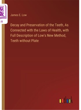 海外直订Decay and Preservation of the Teeth, As Connected with the Laws of Health, with  与健康规律有关的牙齿的腐烂