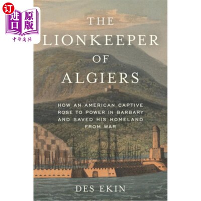 海外直订The Lionkeeper of Algiers: How an American Captive Rose to Power in Barbary and  《阿尔及尔的狮子饲养者:一