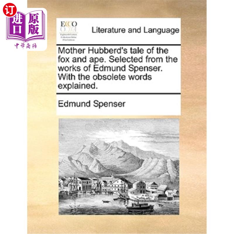 海外直订Mother Hubberd's Tale of the Fox and Ape. Selected from the Works of Edmund Spen 哈伯德妈妈的《狐狸和猿的故
